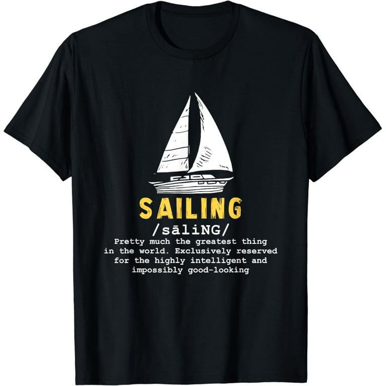 Sailing Captain T Shirt, I Sail And I Know Things T Shirt Sailing Captain T Shirt, I Sail And I Know Things T Shirt