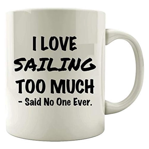 Sailing 11 oz Coffee Mug - I Love Sailing Too Much White Ceramic Gift