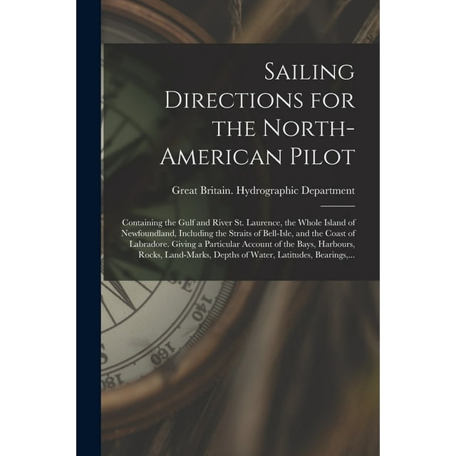 Sailing Directions for the NorthAmerican Pilot Containing the Gulf