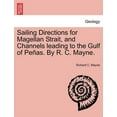 thumbnail image 1 of Sailing Directions for Magellan Strait, and Channels Leading to the Gulf of Pe As. by R. C. Mayne. (Paperback), 1 of 1