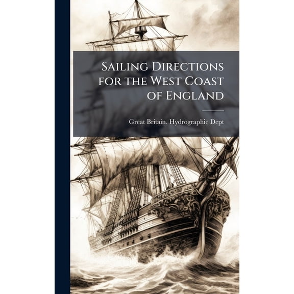 Sailing Directions for the West Coast of England, (Hardcover)