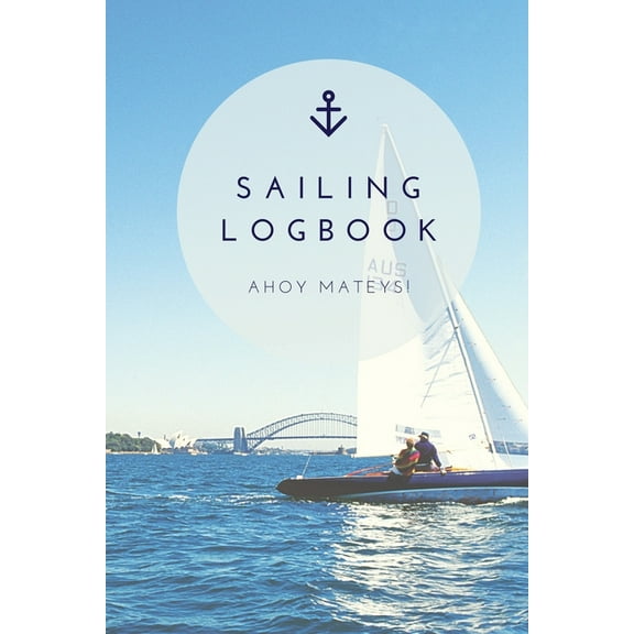 Sailing Log Book: Record Captains Travel, Sailboat Trip, Boat Notebook, Gift, Journal, (Paperback)