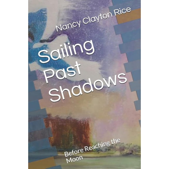 Sailing Past Shadows: Before Reaching the Moon (Paperback)