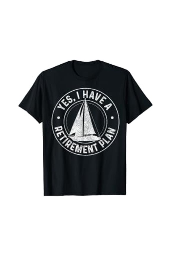 Sailing Retirement Gift Sail Boat Boating Retired Sailor T-Shirt