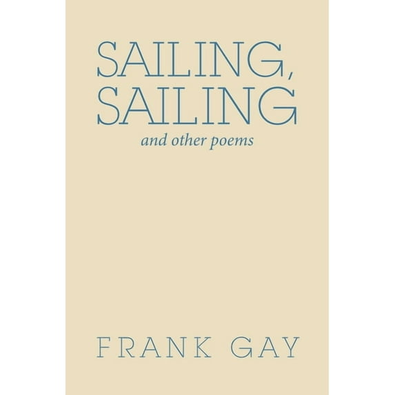 Sailing, Sailing : And Other Poems