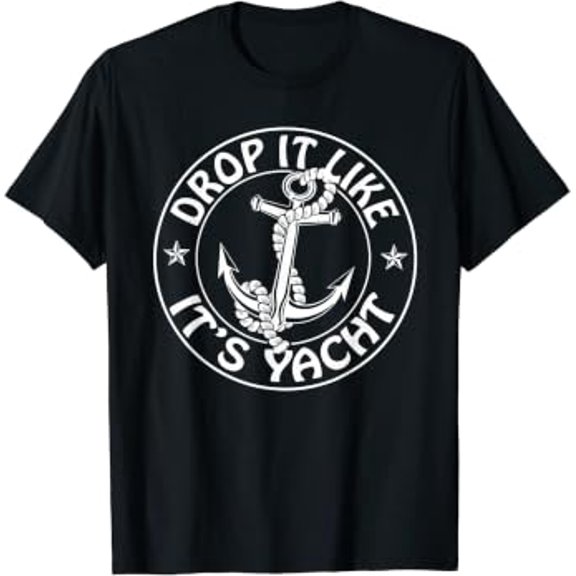 Sailing Sailor Drop It Like It's Yacht Cruise T-Shirt