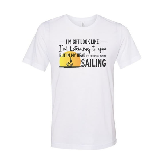 Sailing Shirt, Thinking About Sailing, Gift For Sailor, Sailor Shirt, Unisex Fit, Boat Shirt, Sailboat Gift, Sailing Decor, Sublimated Tee, White, MEDIUM
