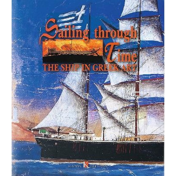 Pre-Owned Sailing Through Time: The Ship in Greek Art (Hardcover) 9607254155 9789607254153