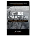 thumbnail image 1 of Sailing a Serious Ocean: Sailboats, Storms, Stories and Lessons Learned from 30 Years at Sea, (Hardcover), 1 of 3