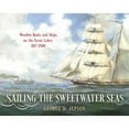 thumbnail image 1 of Pre-Owned Sailing the Sweetwater Seas : Wooden Boats and Ships on the Great Lakes, 1817–1940 (Hardcover), 1 of 1