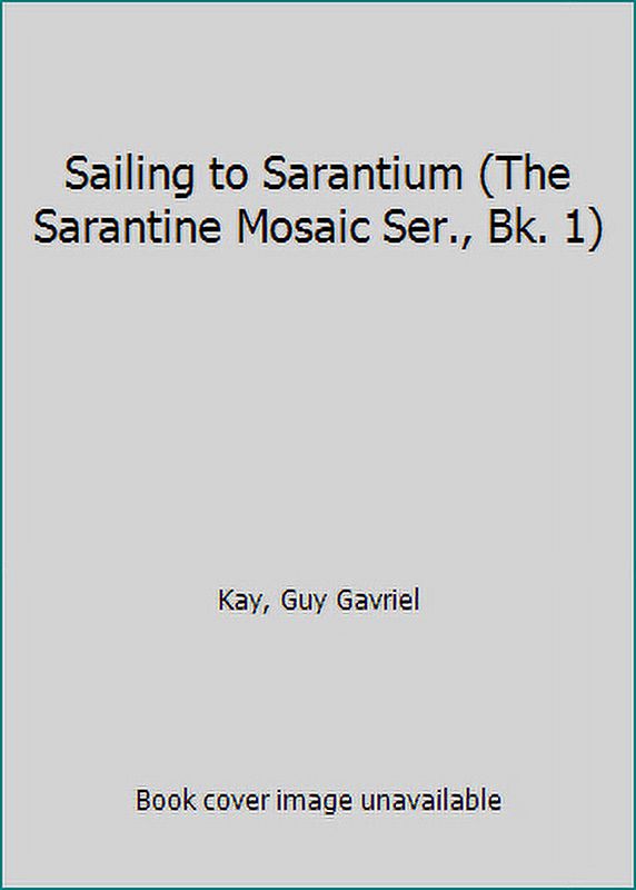 PreOwned Sailing to Sarantium (The Sarantine Mosaic Ser., Bk. 1