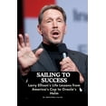 thumbnail image 1 of Sailing to Success: Larry Ellison's Life Lessons from America's Cup to Oracle's Helm, (Paperback), 1 of 1
