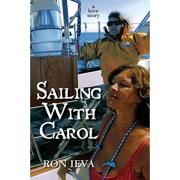 Pre-Owned Sailing With Carol: A Love Story Paperback