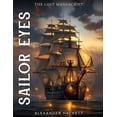 thumbnail image 1 of Sailor Eyes: (The Lost Manuscript of Alexander Hackett), (Paperback), 1 of 1