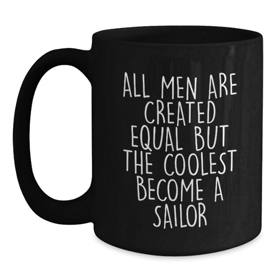 Sailor Gifts from Friends and Family - Funny Quote Black Coffee Mug, Graduation Unique Gifts for Sailor Men