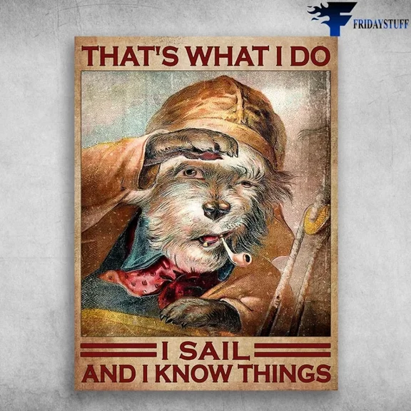Sailor Poster Smoking Dog Thats What I Do I Sail And I Know Home Decor Vintage Art Print Cute Birthday Gift Wall Art