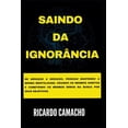 thumbnail image 1 of Saindo da Ignorância: De geração a geração, pessoas mantendo a mesma mentalidade, criando os mesmos hábitos e cometendo os mesmos erros na busca por seus objetivos. (Paperback), 1 of 1