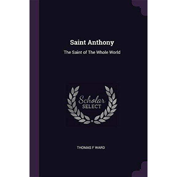 Saint Anthony : The Saint of The Whole World (Paperback)