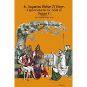 Saint Augustine, Bishop Of Hippo. Expositions on the Book of Psalms #1, Paperback