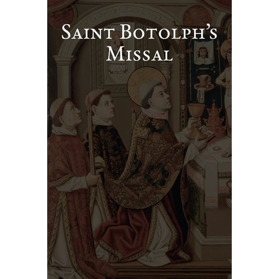 St Botolph's Library Saint Botolph's Missal: The Holy Mass from the 2025 Proposed Book of ...