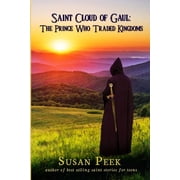 Saint Cloud of Gaul, The Prince Who Traded Kingdoms, Paperback