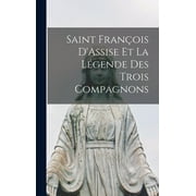 Saint François D'Assise Et La Légende Des Trois Compagnons (Hardcover)