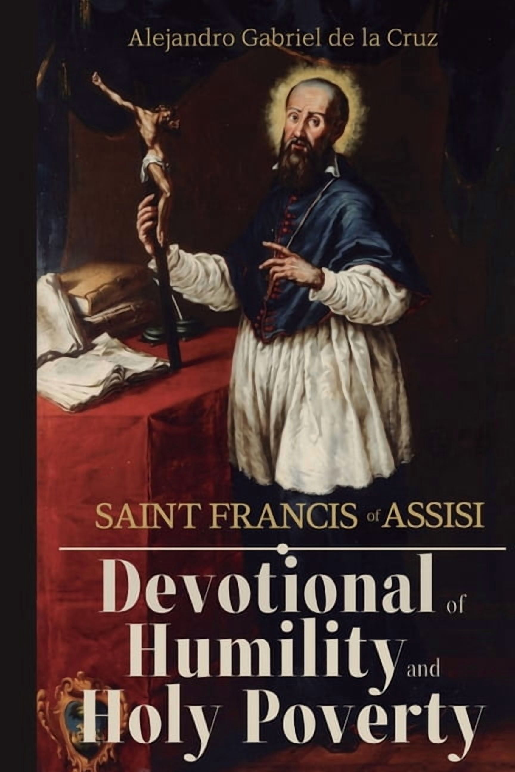 Saint Francis of Assisi: Devotional of Humility and Holy Poverty, (Paperback)