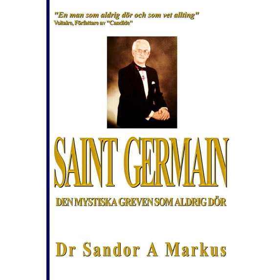 Saint Germain: Den mystiska greven som aldrig d�r