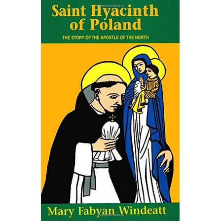 Pre-Owned St. Hyacinth of Poland: The Story of the Apostle of the North (Paperback) 0895554224 9780895554222