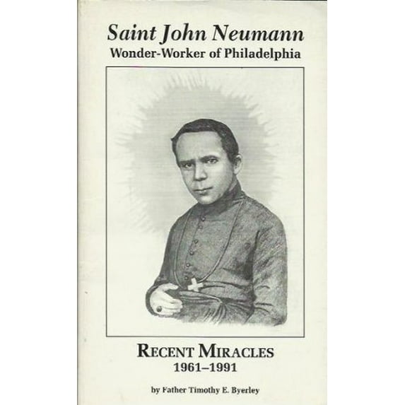 Pre-Owned Saint John Neumann: Wonder-worker of Philadelphia : recent miracles, 1961-1991 (Paperback) 0963482505 9780963482501