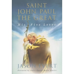 Saint John Paul the Great : His Five Loves (Hardcover)