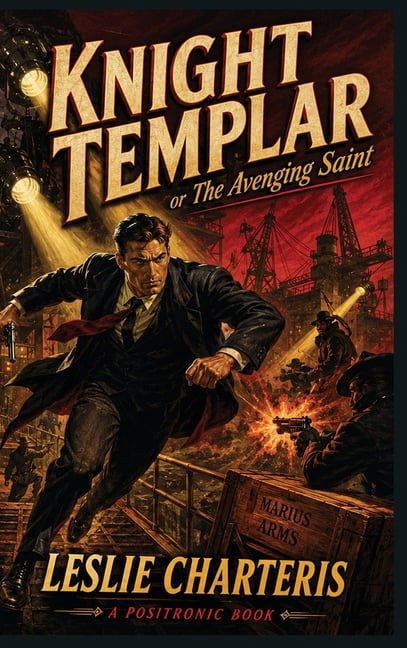 Saint Knight Templar, or the Avenging Saint - A Positronic Book, Book 4, (Hardcover)