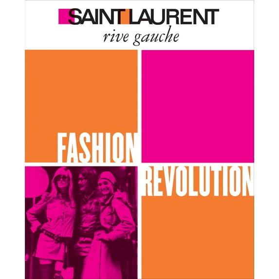 Saint Laurent Rive Gauche : Fashion Revolution (Hardcover)