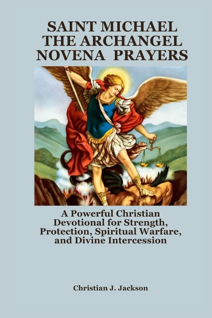 Saint Michael the Archangel Novena Prayers: A Powerful Christian Devotional for Strength, Protection, Spiritual Warfare,, (Paperback)