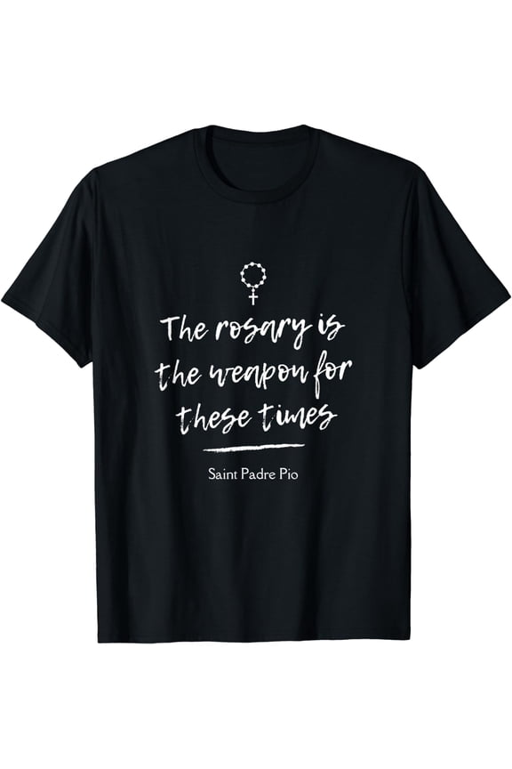 Saint Padre Pio Rosary Inspirational Quote Catholic T-Shirt