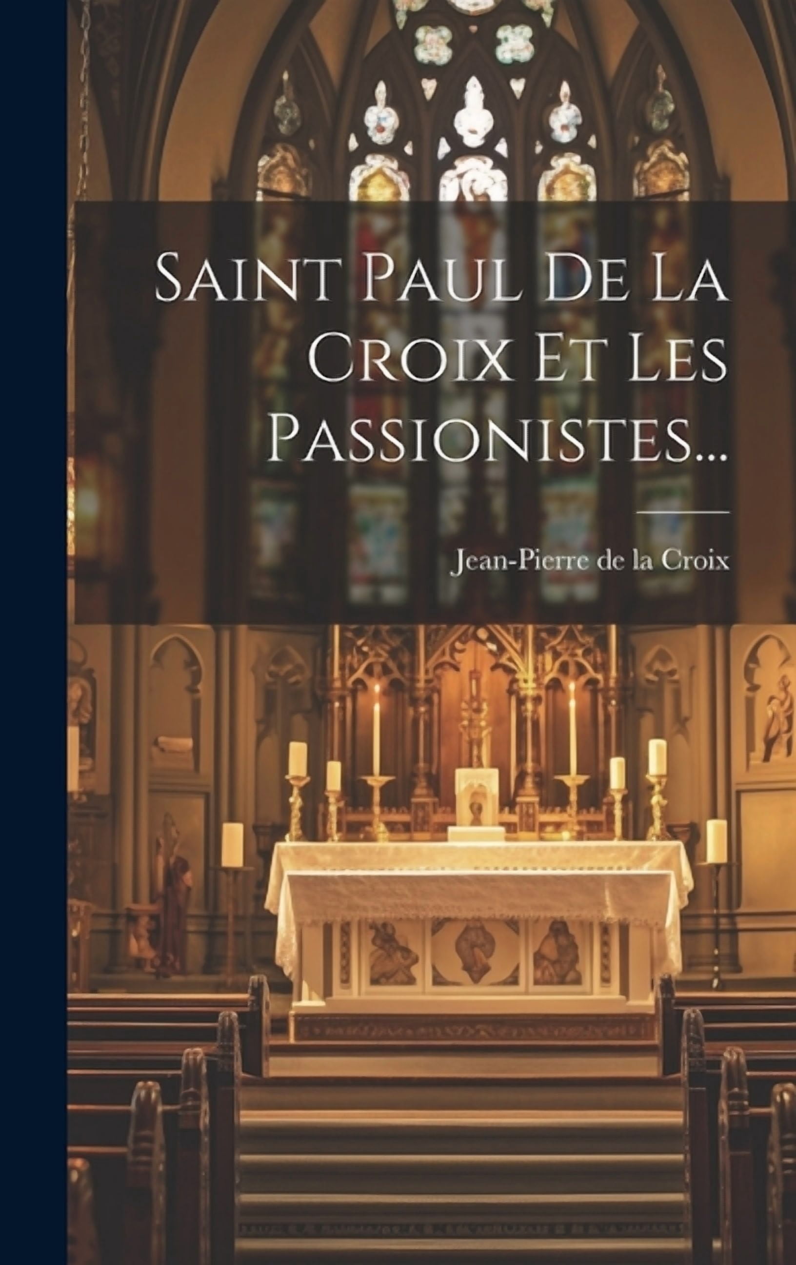 Saint Paul De La Croix Et Les Passionistes..., (Hardcover)