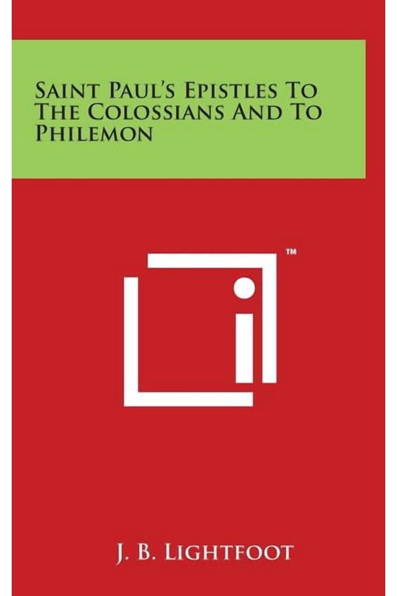 Saint Paul's Epistles To The Colossians And To Philemon, (Hardcover)