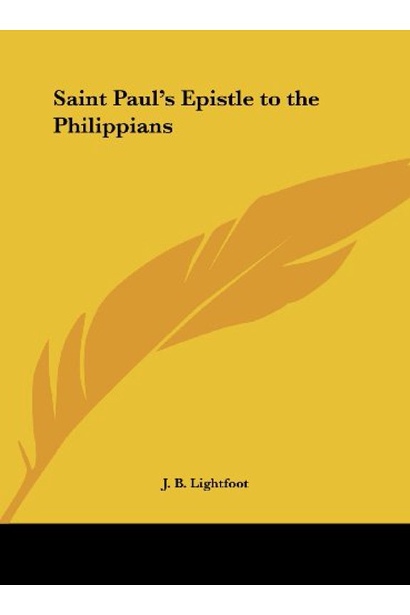 Saint Pauls Epistle to the Philippians Hardcover 116140421X 9781161404210 J. B. Lightfoot