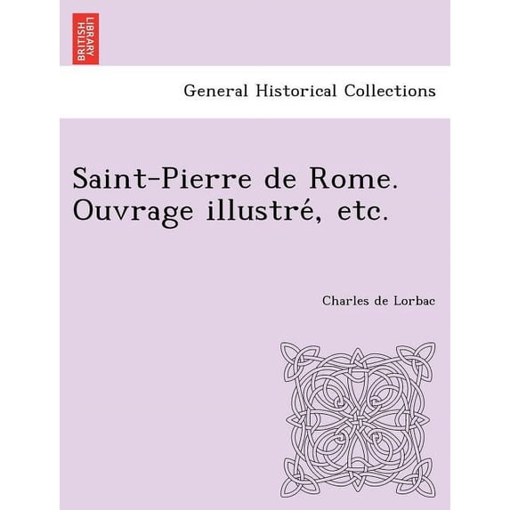Saint-Pierre de Rome. Ouvrage Illustre, Etc. (Paperback)