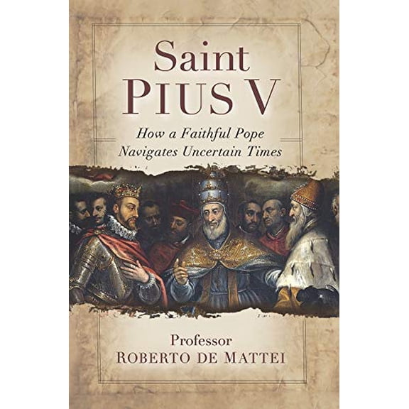 Pre-Owned Saint Pius V: The Legendary Pope Who Excommunicated Queen Elizabeth I, Standardized the Mass, and Defeated the Ottoman Empire (Paperback) 1644134616 9781644134610