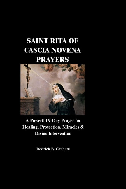 Saint Rita of Cascia Novena Prayers: A Powerful 9-Day Prayer for Healing, Protection, Miracles & Divine Intervention, (Paperback)