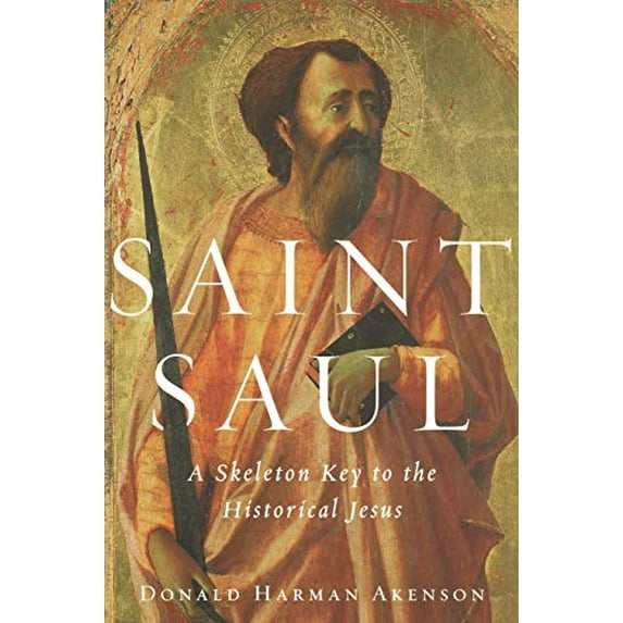 Pre-Owned Saint Saul: A Skeleton Key to the Historical Jesus (Hardcover) 0195141571 9780195141573