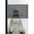 thumbnail image 1 of Saint Theresa of Spain. With Twenty Illustrations. (Paperback), 1 of 1