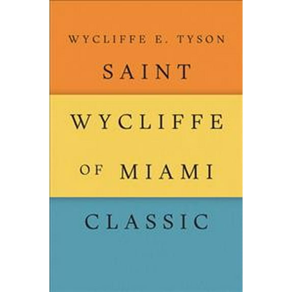 Saint Wycliffe of Miami Classic Hardcover Wycliffe E Tyson