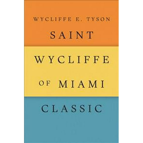 Saint Wycliffe of Miami Classic Hardcover Wycliffe E Tyson