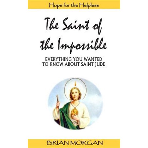 Saint of the Impossible : Everything You Wanted to Know About Saint Jude
