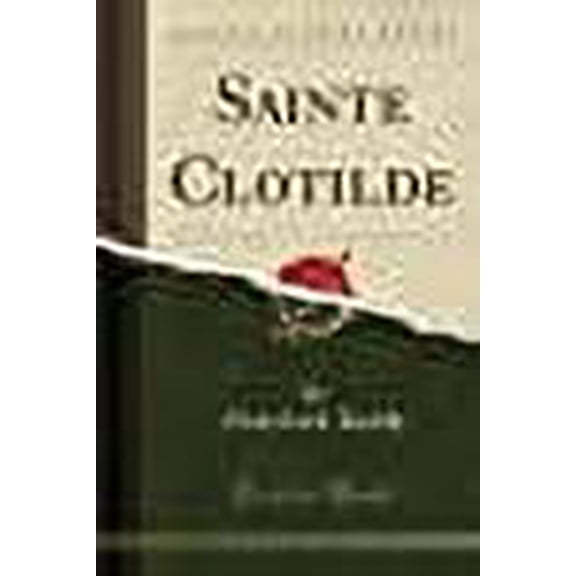 Sainte Clotilde (Classic Reprint)