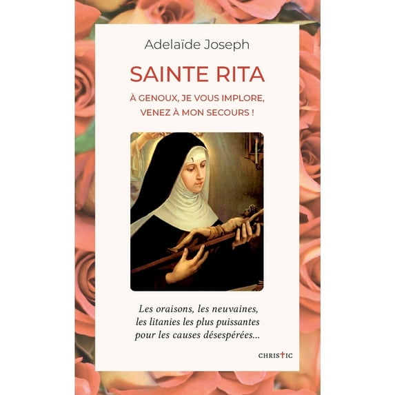 Sainte Rita: à genoux, je vous implore, venez à mon secours, (Paperback)