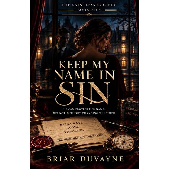 The Saintless Society Keep My Name in Sin: A Dark Romantic Suspense Novel of Dangerous Secrets, Forbidden Truths, and a Morally Gray Heir, Book 5, (Paperback)