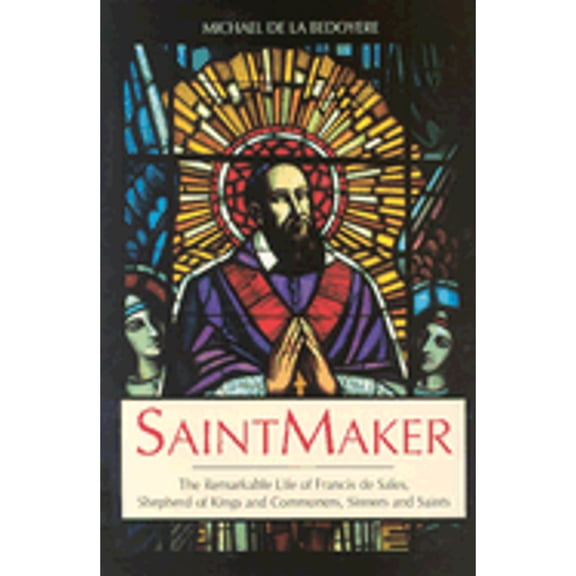 Pre-Owned Saintmaker: The Remarkable Life of Francis De Sales, Shepherd of Kings and Commoners, Sinners and Saints (Paperback) 0918477867 9780918477866